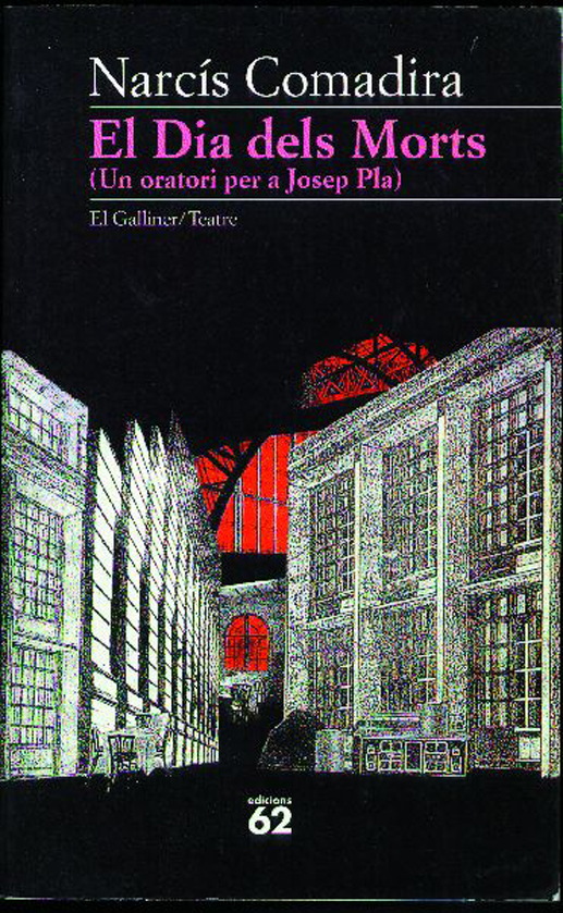 "El Dia dels Morts (Un Oratori per a Josep Pla)", de Narc&iacute;s Comadira