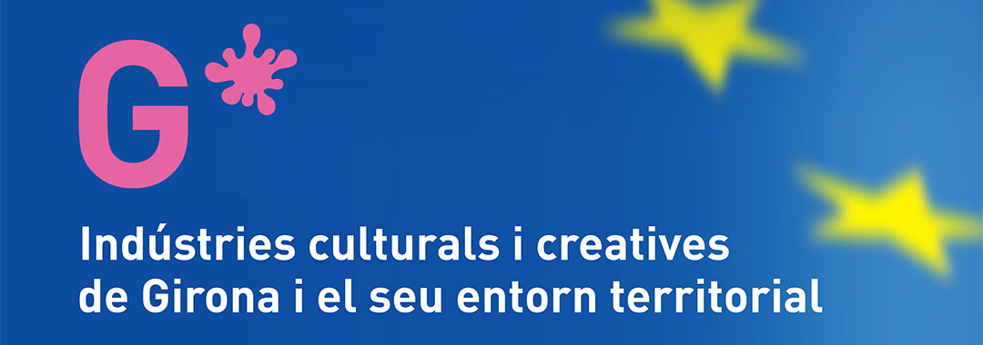 Indústries culturals i creatives de Girona i el seu entorn territorial