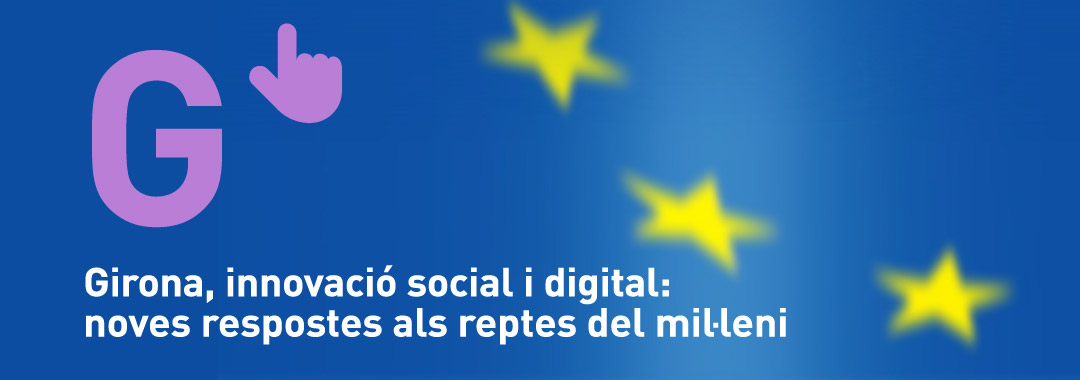 Girona, innovació social i digital: noves respostes davant els reptes del mil·lenni