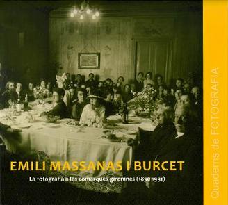 Emili Massanas i Burcet. La fotografia a les comarques gironines (1850-1991)