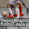 2 dies de Tecnificació específica de Futbol Sala.