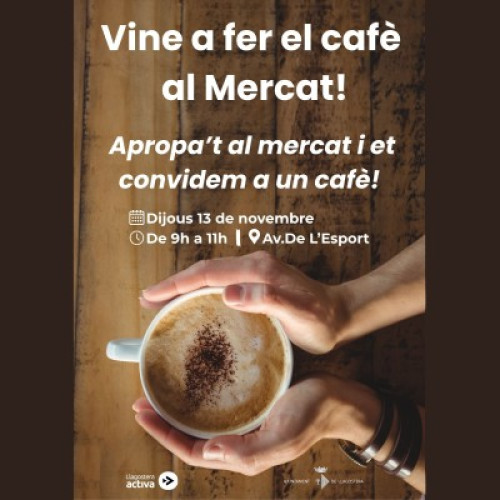 Vine a fer un cafè al Mercat!