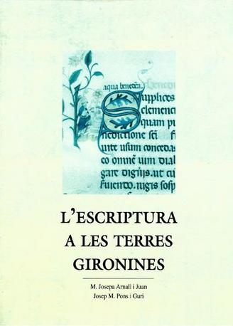 L'escriptura a les terres gironines (Vol. I. Segles IX-XVIII. Text i transcripcions)