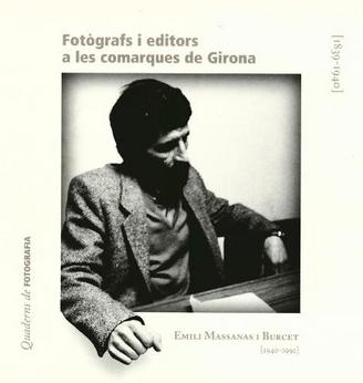 Emili Massanas i Burcet (1940-1991). Fotògrafs i editors a les comarques de Girona: 1839-1940