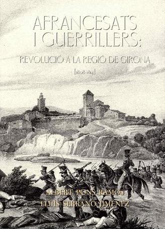 Afrancesats i Guerrillers: Revolució a la Regió de Girona (1808-1814)
