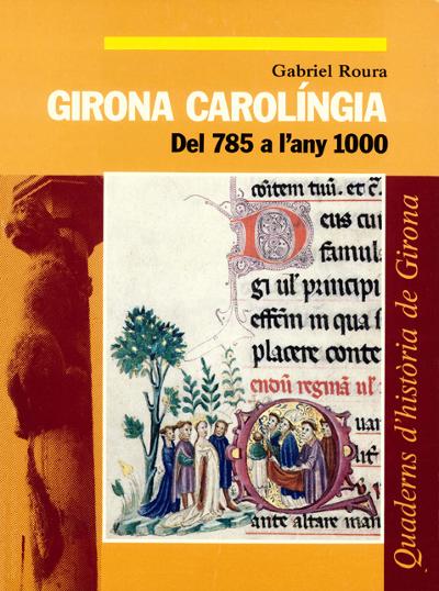 Girona carolíngia. Del 785 a l'any 1000