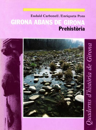 Girona abans de Girona. Prehistòria