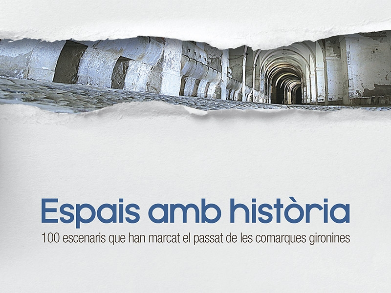 Foto : El llibre Espais amb hist&ograve;ria recull cent escenaris que han marcat el passat de les comarques gironines
