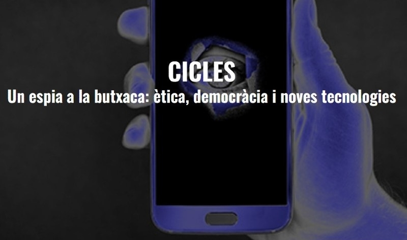 Foto : Cicle de conferències «Un espia a la butxaca», dedicat als reptes ètics i democràtics de la intel·ligència artificial