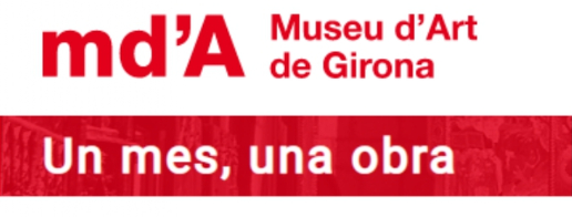 1 mes | 1 obra al Museu d'Art de Girona